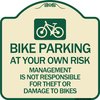 Signmission Bike Parking at Your Own Risk Management Is Not Responsible for Theft or Damage to Bi, TG-1818-24308 A-DES-TG-1818-24308